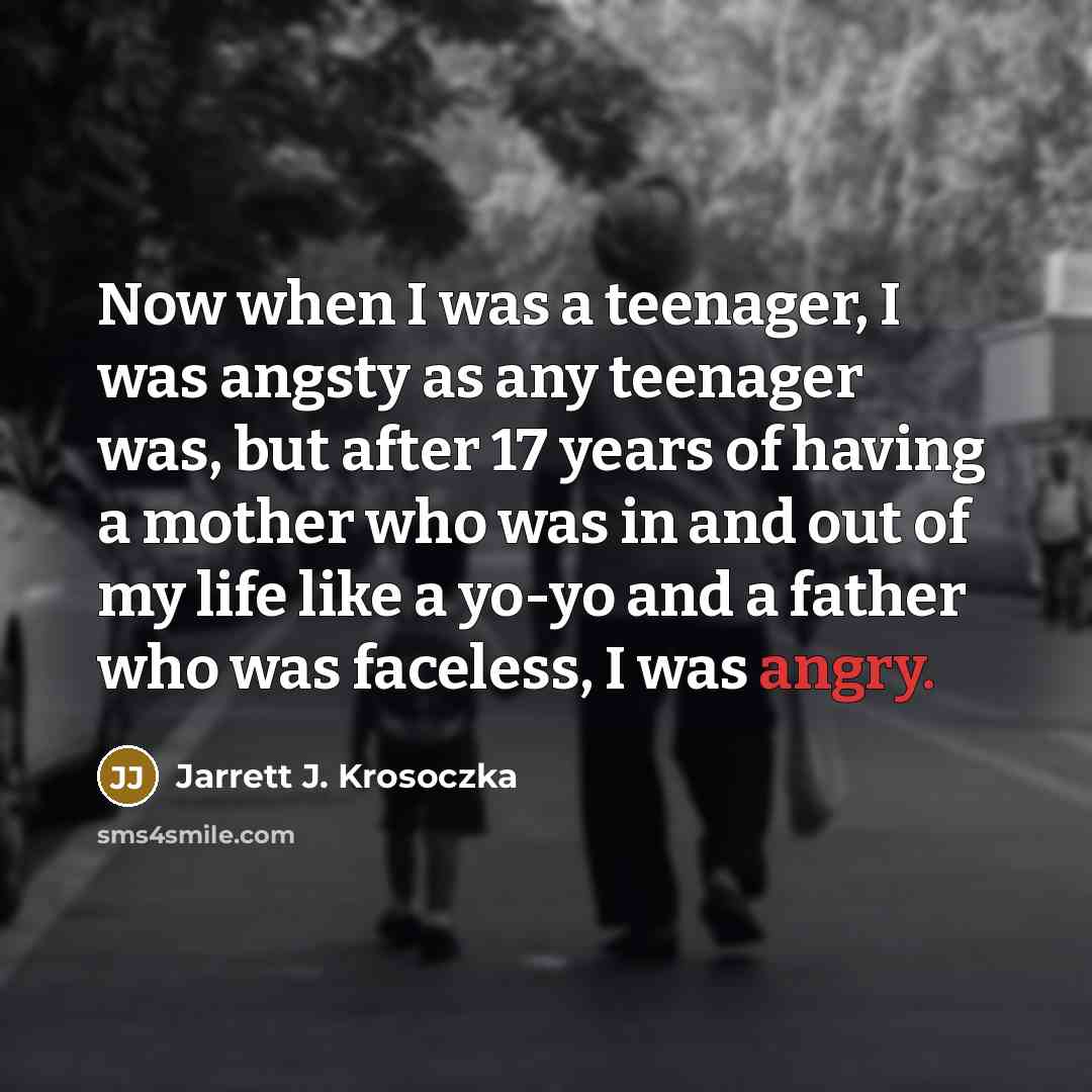 “Now when I was a teenager, I was angsty as…” quote by Jarrett J. Krosoczka