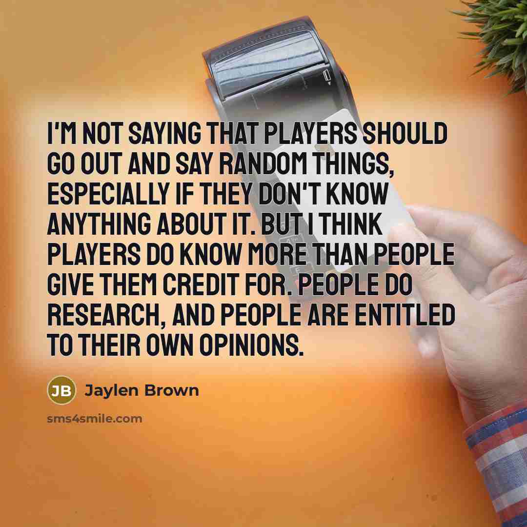 “I'm not saying that players should go out and say…” quote by Jaylen Brown