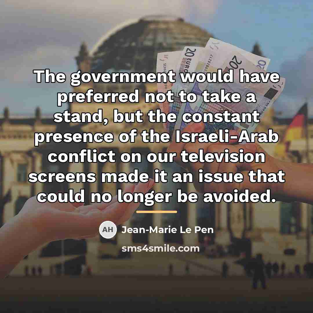 “The government would have preferred not to take a stand,…” quote by Jean-Marie Le Pen