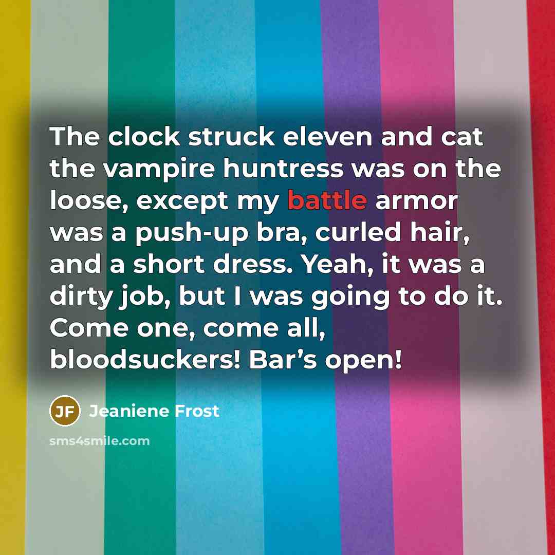 “The clock struck eleven and cat the vampire huntress was…” quote by Jeaniene Frost
