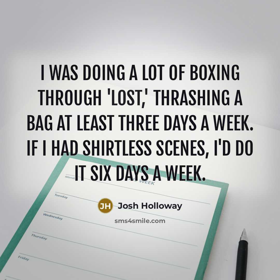 “I was doing a lot of boxing through 'Lost,' thrashing…” quote by Josh Holloway