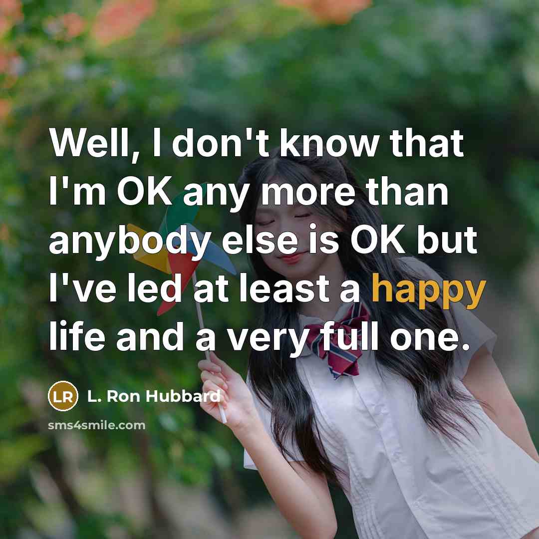 “Well, I don't know that I'm OK any more than…” quote by L. Ron Hubbard