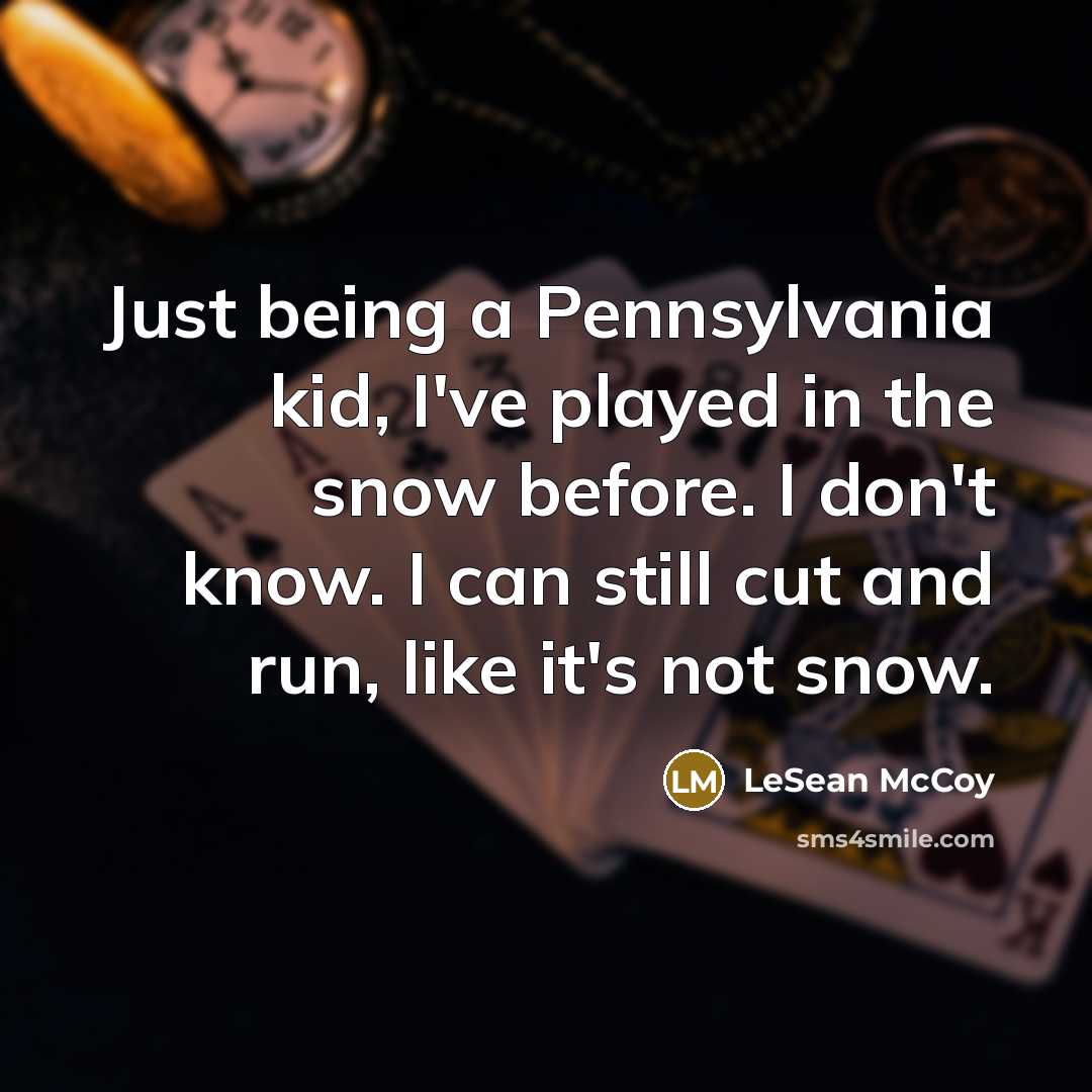“Just being a Pennsylvania kid, I've played in the snow…” quote by LeSean McCoy
