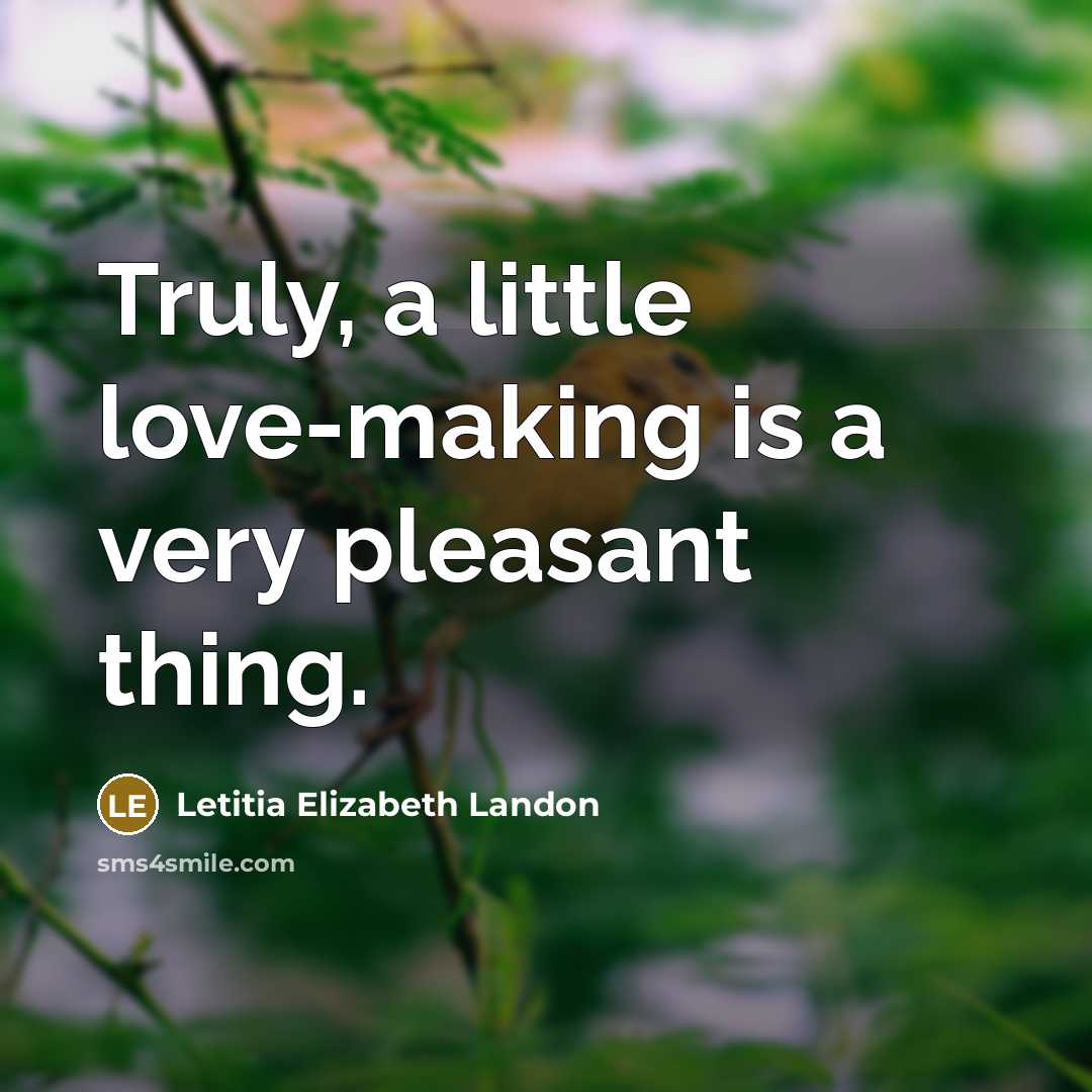 “Truly, a little love-making is a very pleasant thing.…” quote by Letitia Elizabeth Landon