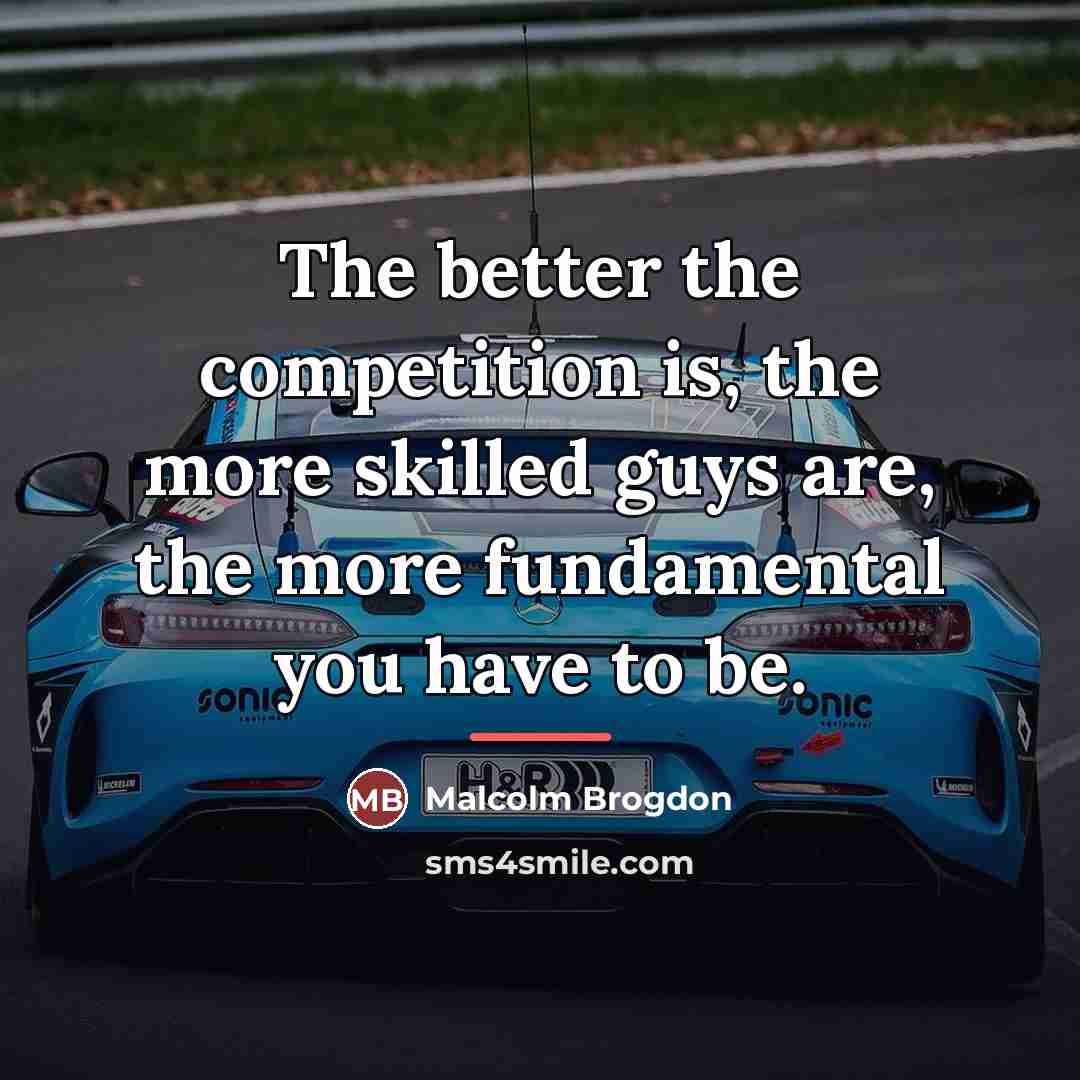 “The better the competition is, the more skilled guys are,…” quote by Malcolm Brogdon