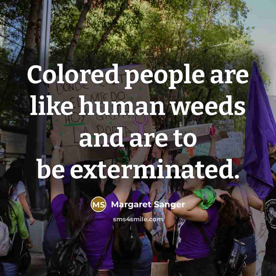 “Colored people are like human weeds and are to be…” quote by Margaret Sanger