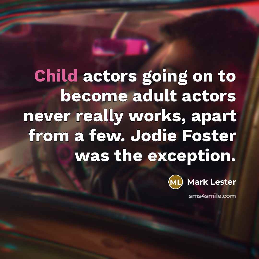 “Child actors going on to become adult actors never really…” quote by Mark Lester