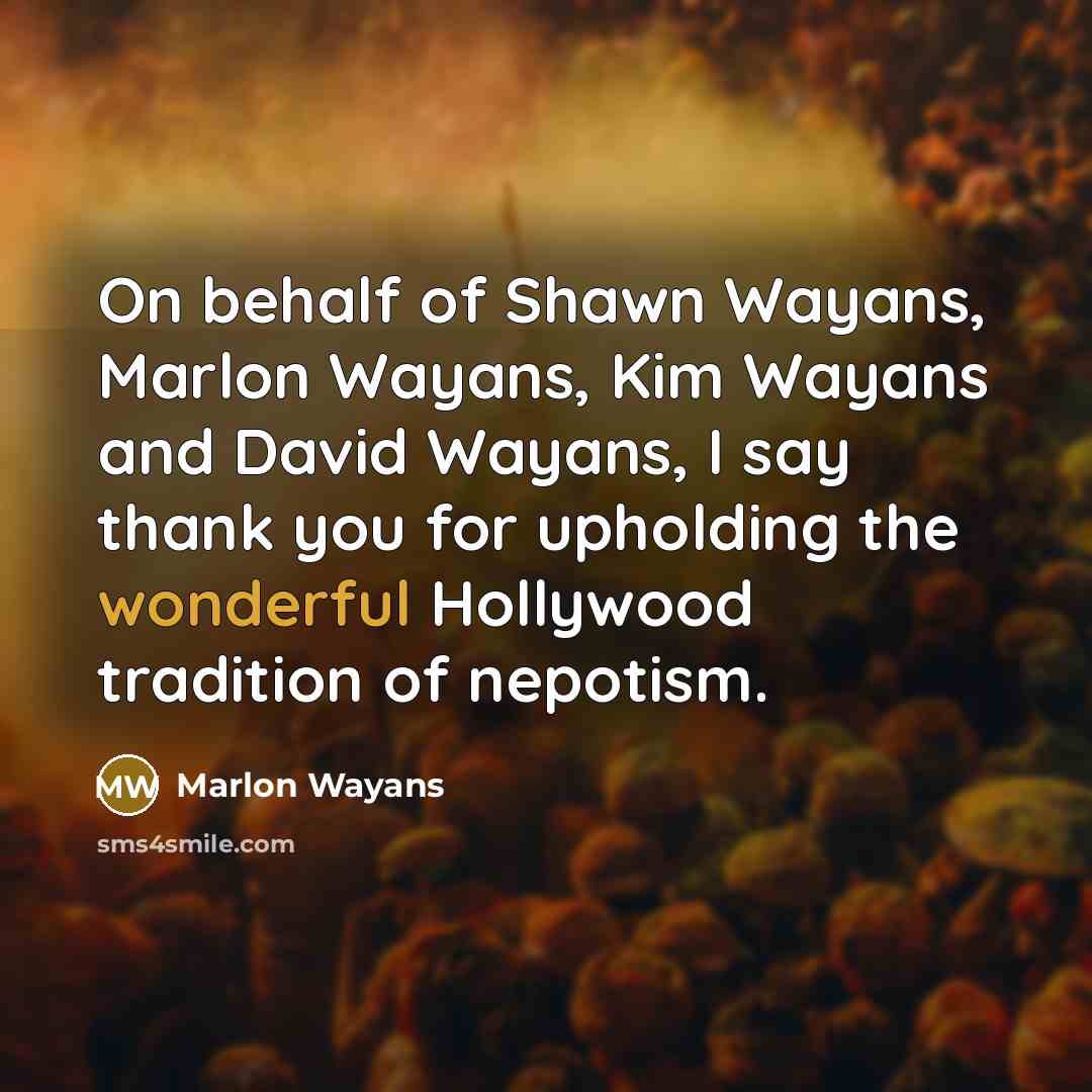 “On behalf of Shawn Wayans, Marlon Wayans, Kim Wayans and…” quote by Marlon Wayans