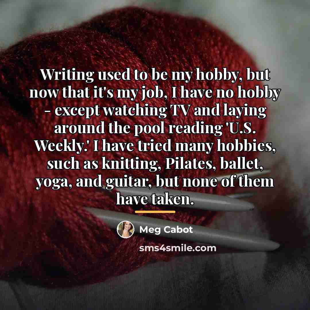 “Writing used to be my hobby, but now that it's…” quote by Meg Cabot