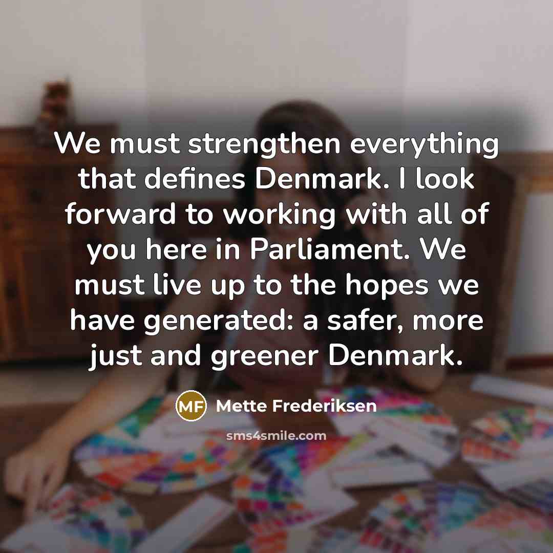 “We must strengthen everything that defines Denmark. I look forward…” quote by Mette Frederiksen
