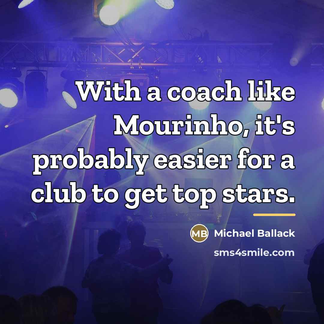 “With a coach like Mourinho, it's probably easier for a…” quote by Michael Ballack