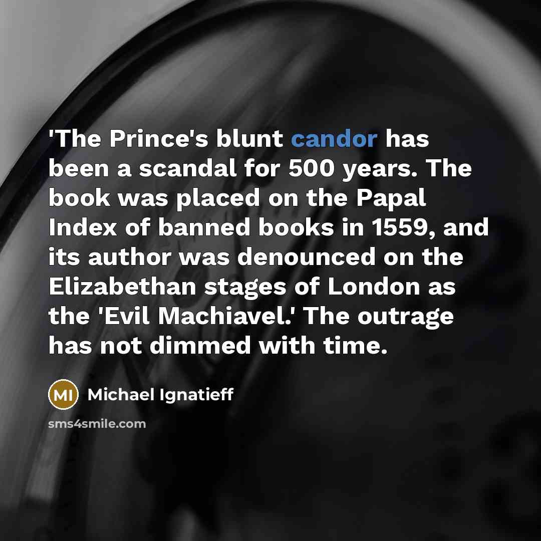 “'The Prince's blunt candor has been a scandal for 500…” quote by Michael Ignatieff