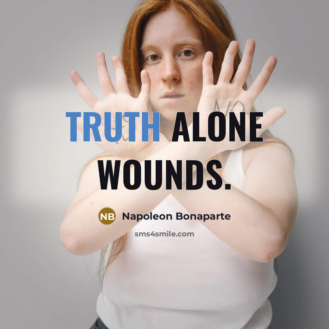 “Truth alone wounds.…” quote by Napoleon Bonaparte