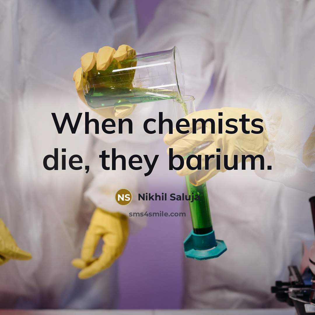 “When chemists die, they barium.” quote by Nikhil Saluja