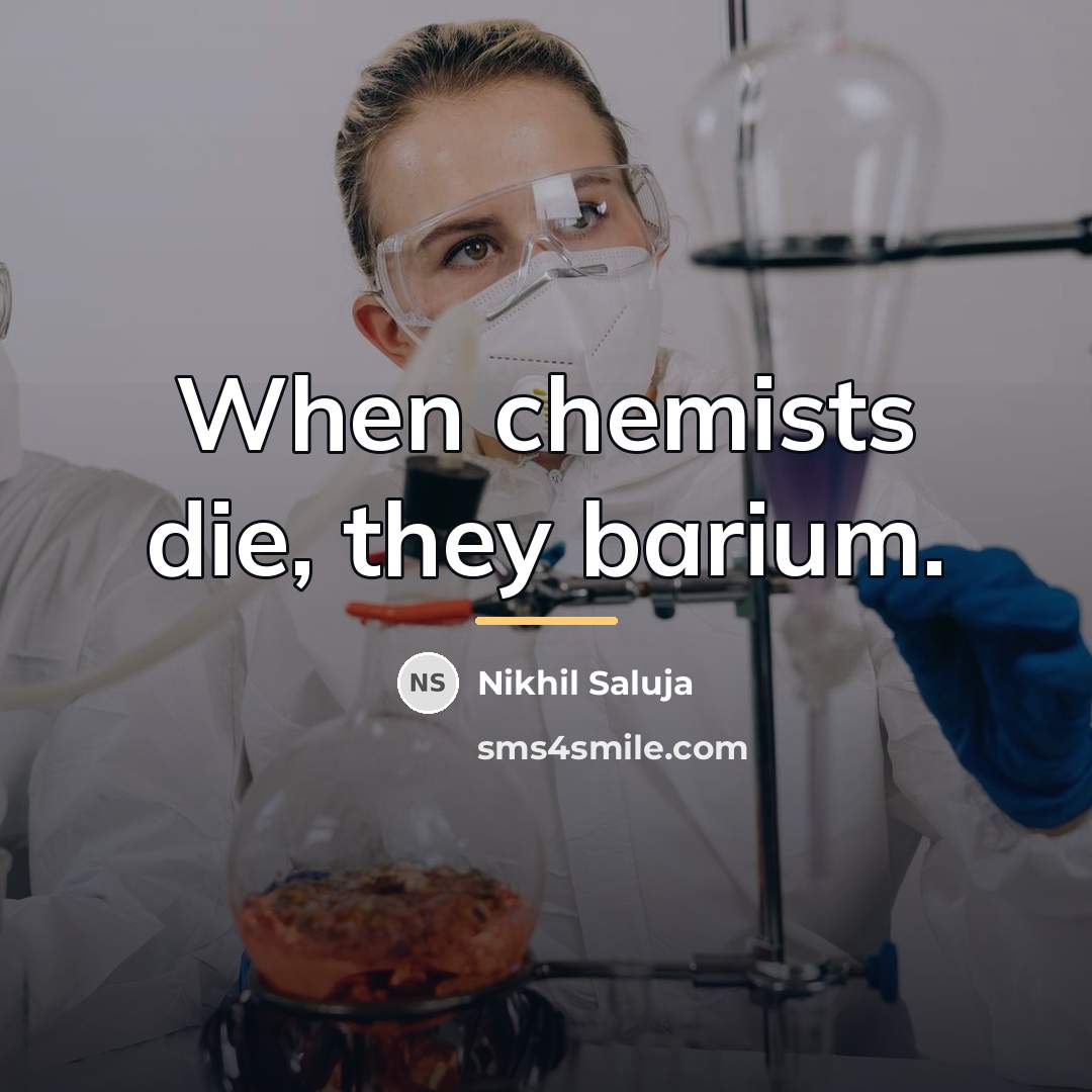 “When chemists die, they barium.…” quote by Nikhil Saluja