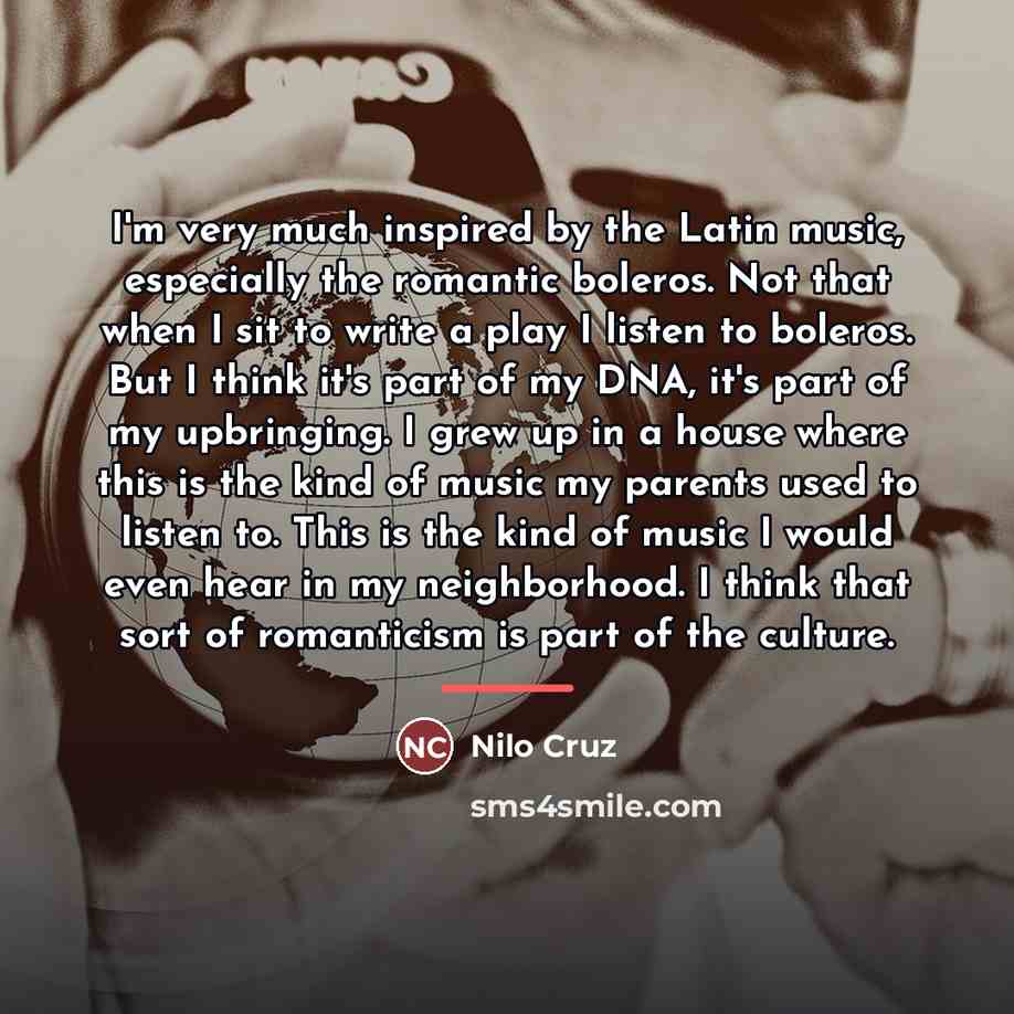“I'm very much inspired by the Latin music, especially the…” quote by Nilo Cruz