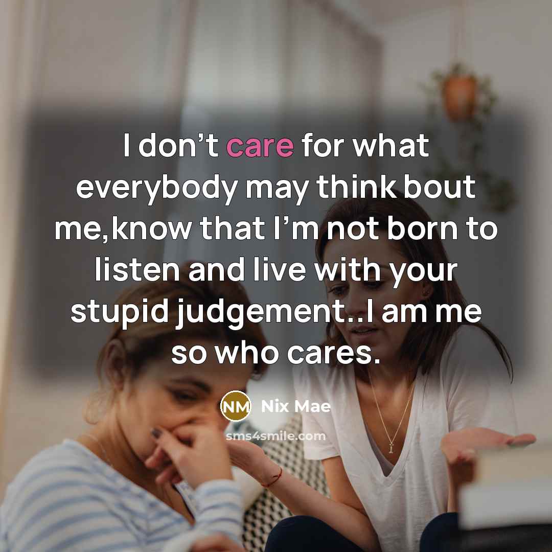 “I don't care for what everybody may think bout me,know…” quote by Nix Mae