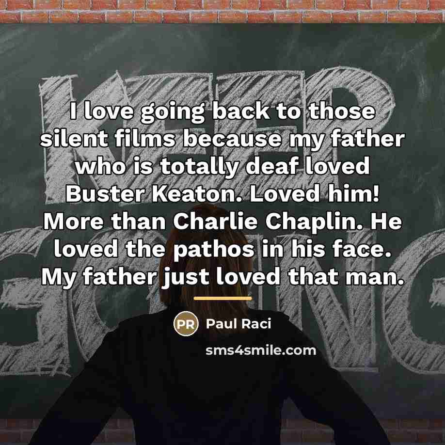 “I love going back to those silent films because my…” quote by Paul Raci