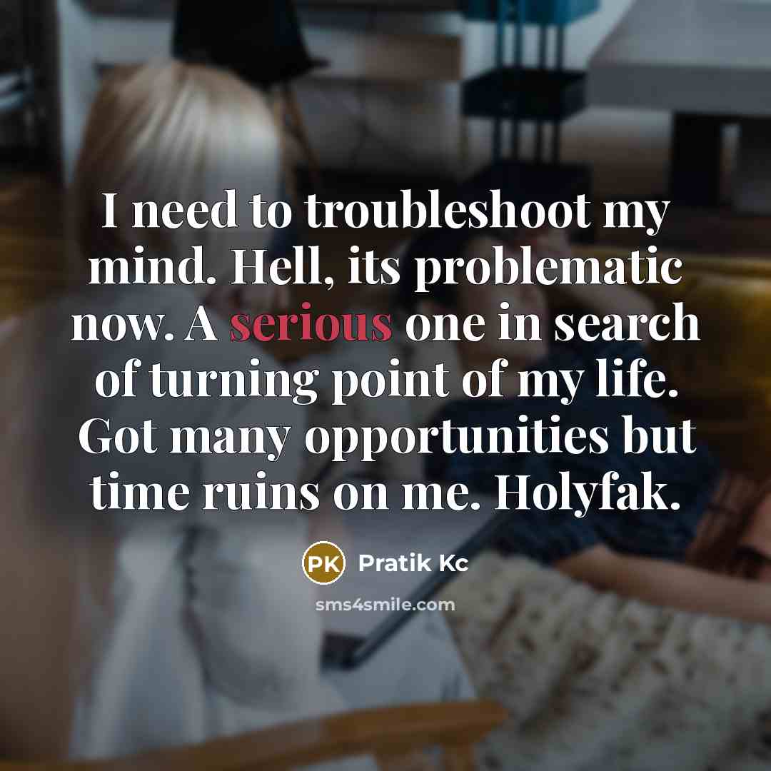 “I need to troubleshoot my mind. Hell, its problematic now.…” quote by Pratik Kc