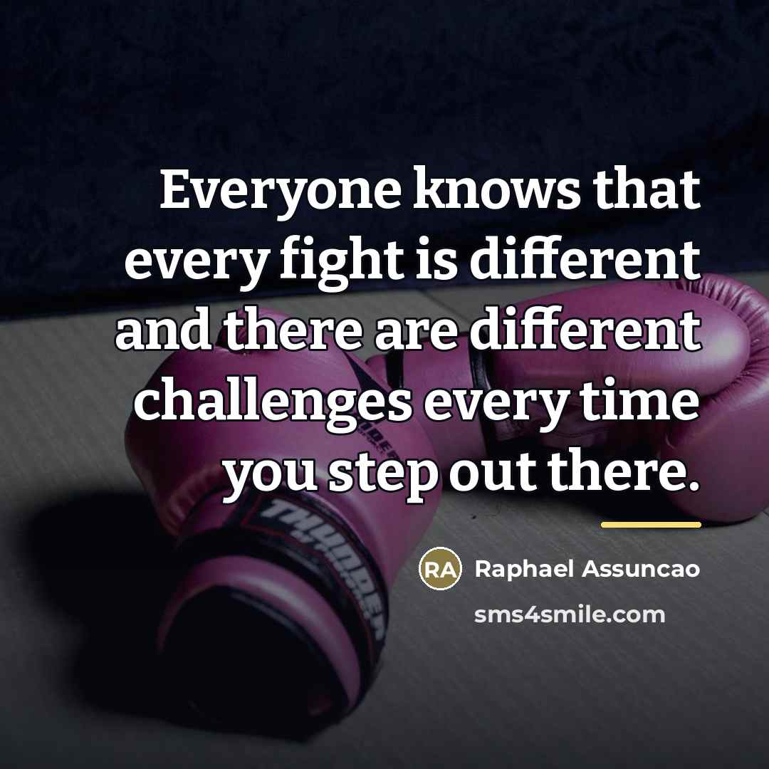 “Everyone knows that every fight is different and there are…” quote by Raphael Assuncao