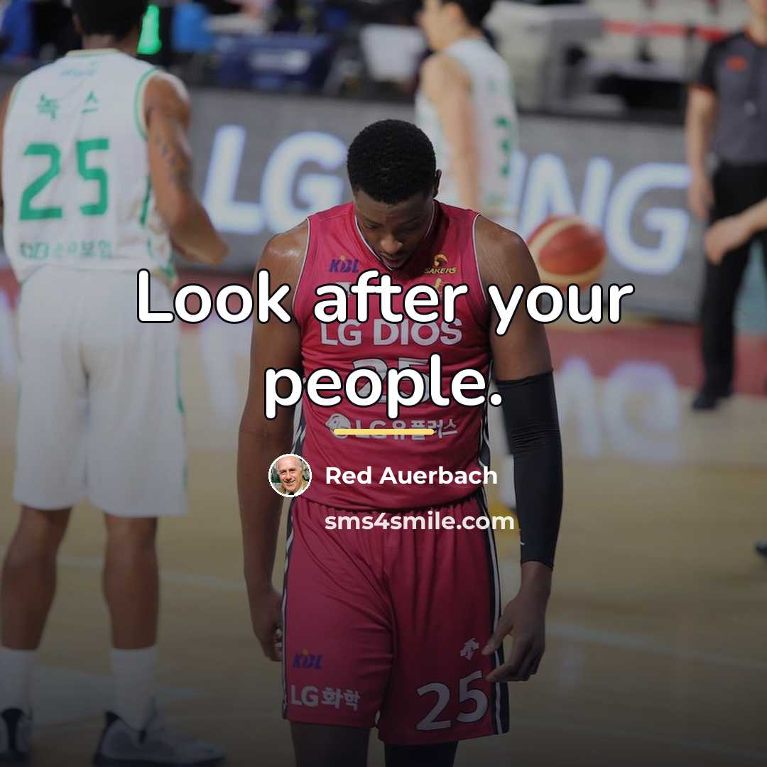 “Look after your people.…” quote by Red Auerbach
