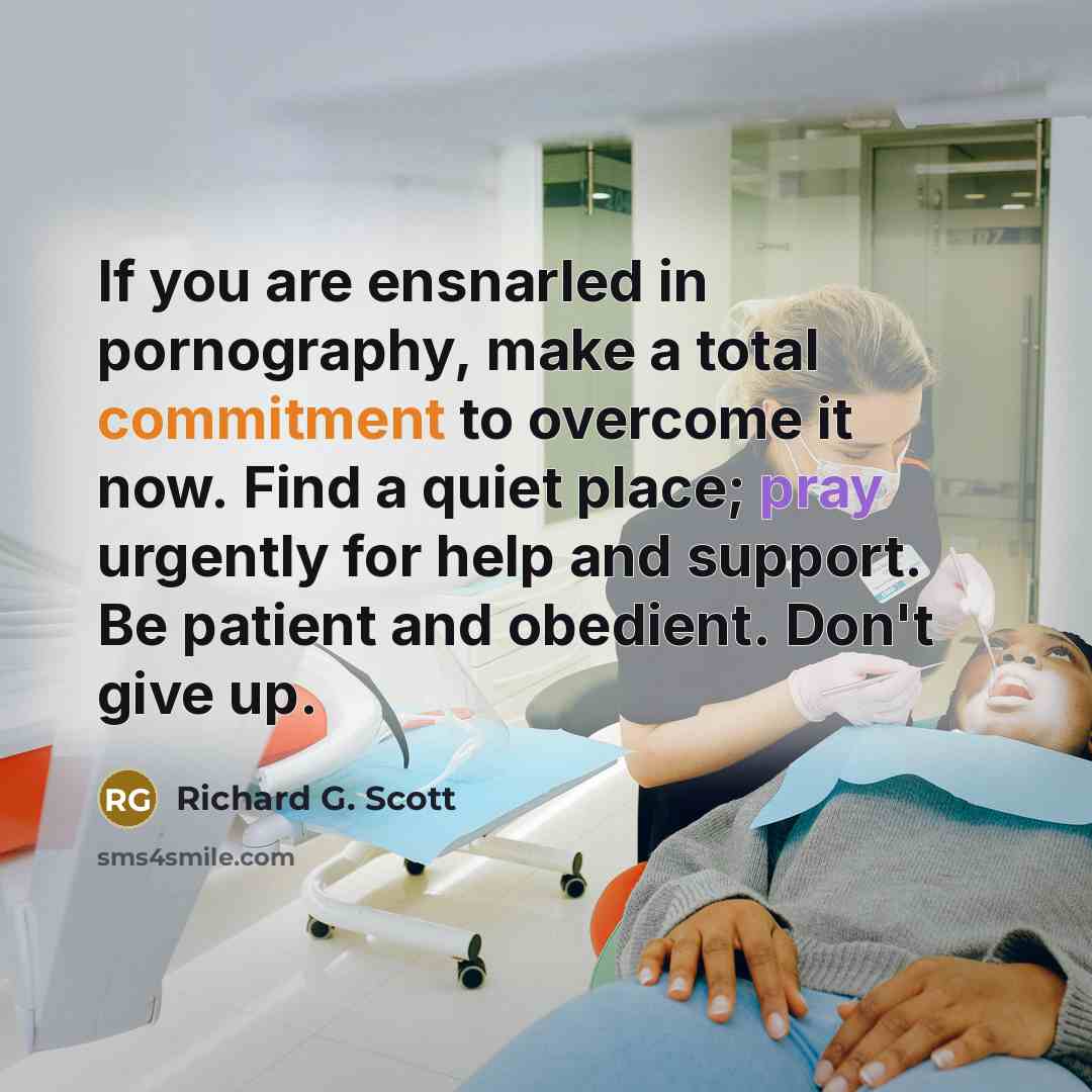 “If you are ensnarled in pornography, make a total commitment…” quote by Richard G. Scott