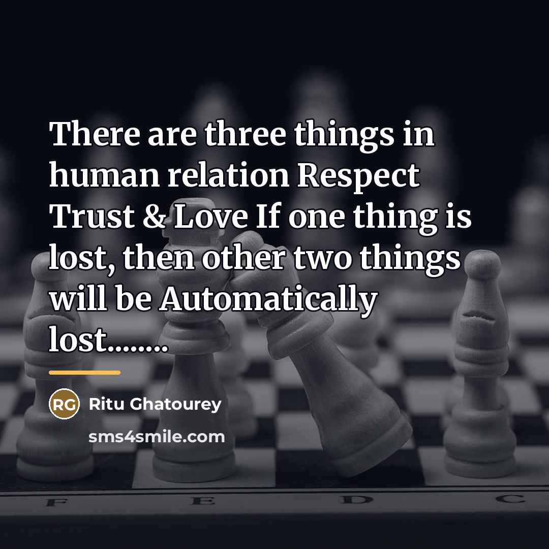 “There are three things in human relation Respect Trust &…” quote by Ritu Ghatourey