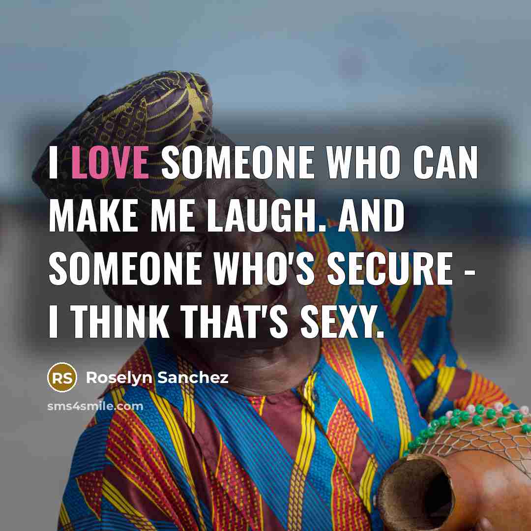 “I love someone who can make me laugh. And someone…” quote by Roselyn Sanchez