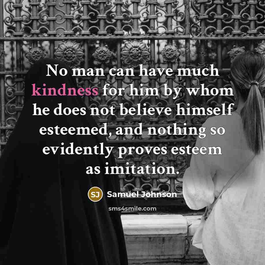 “No man can have much kindness for him by whom…” quote by Samuel Johnson