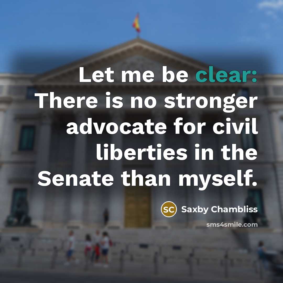 “Let me be clear: There is no stronger advocate for…” quote by Saxby Chambliss