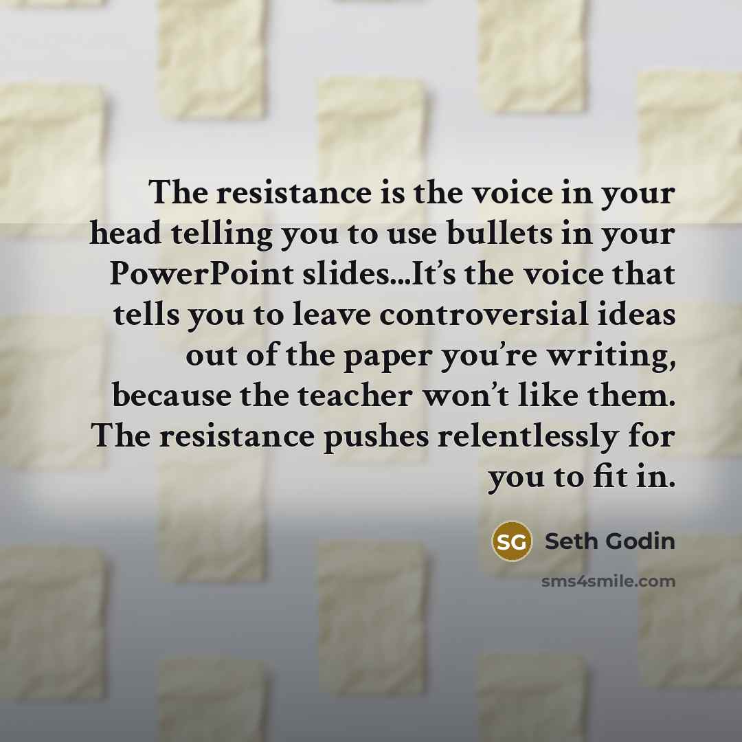 “The resistance is the voice in your head telling you…” quote by Seth Godin