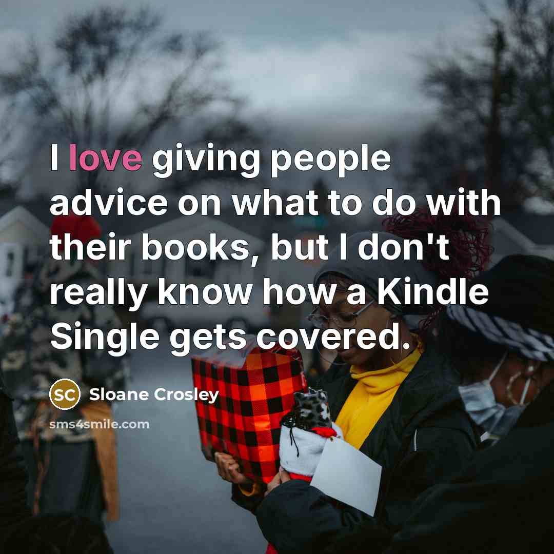 “I love giving people advice on what to do with…” quote by Sloane Crosley