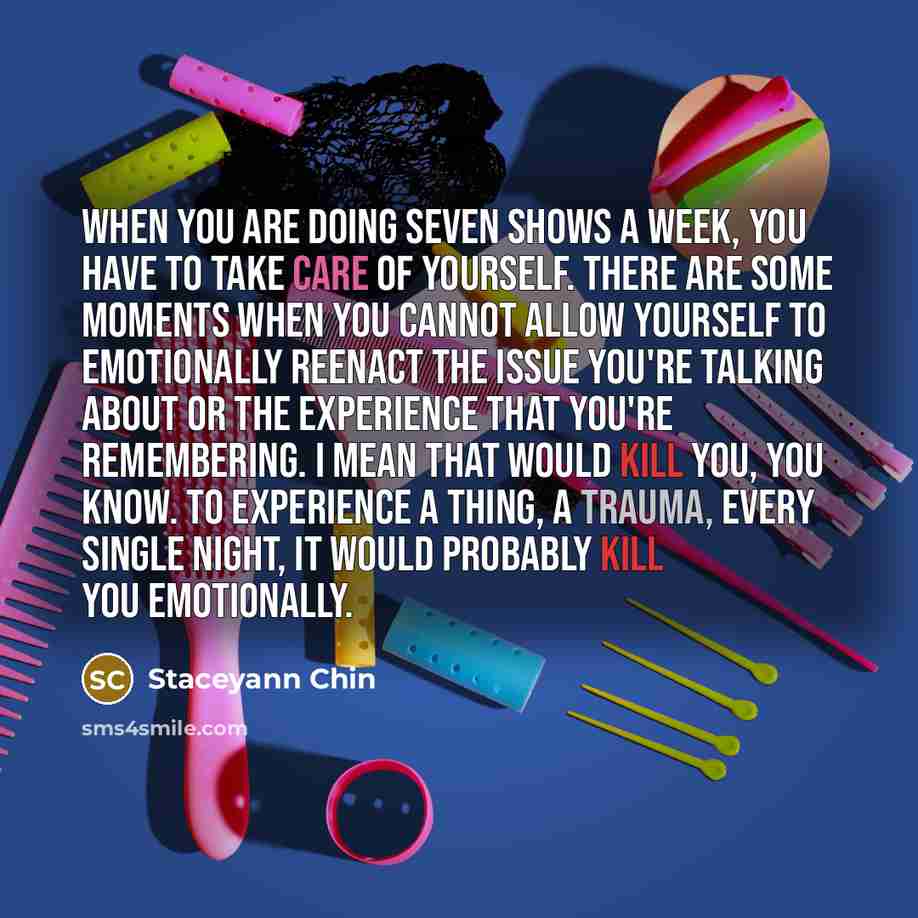 “When you are doing seven shows a week, you have…” quote by Staceyann Chin