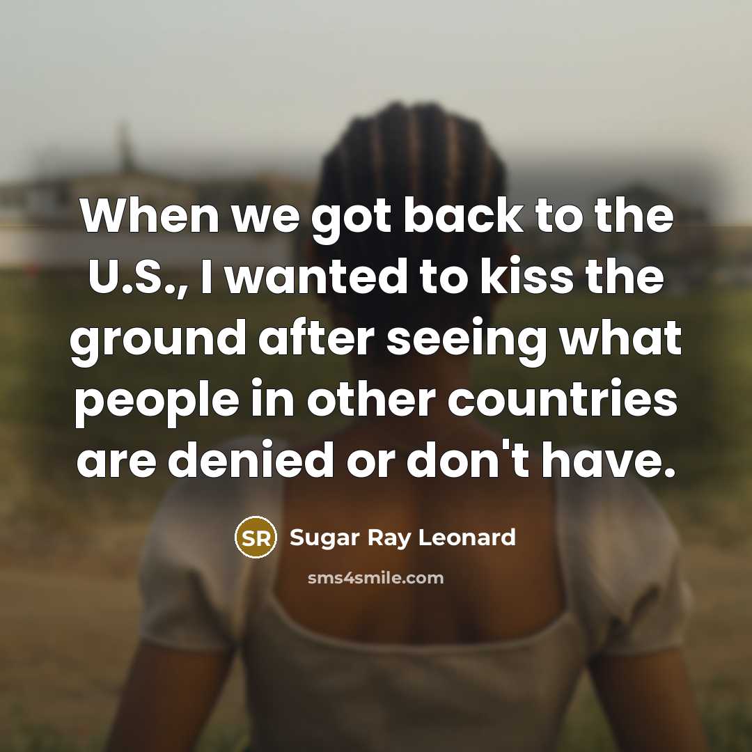 “When we got back to the U.S., I wanted to…” quote by Sugar Ray Leonard