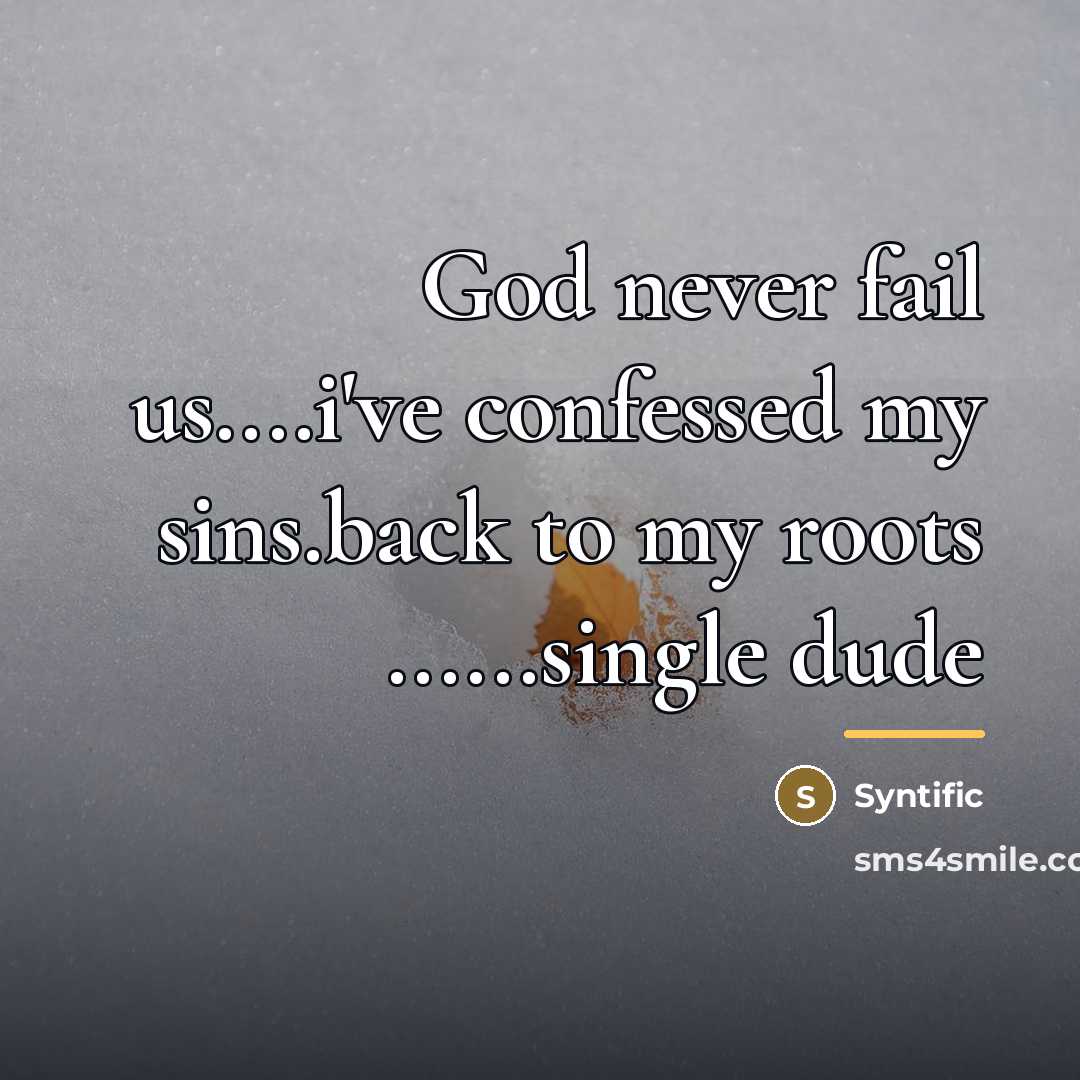 “God never fail us....i've confessed my sins.back to my roots…” quote by Syntific