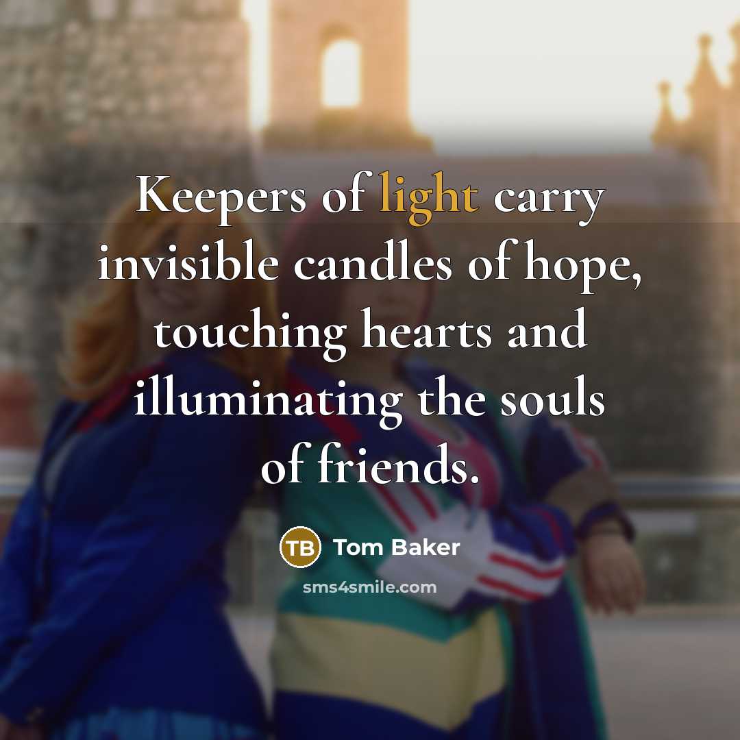 “Keepers of light carry invisible candles of hope, touching hearts…” quote by Tom Baker