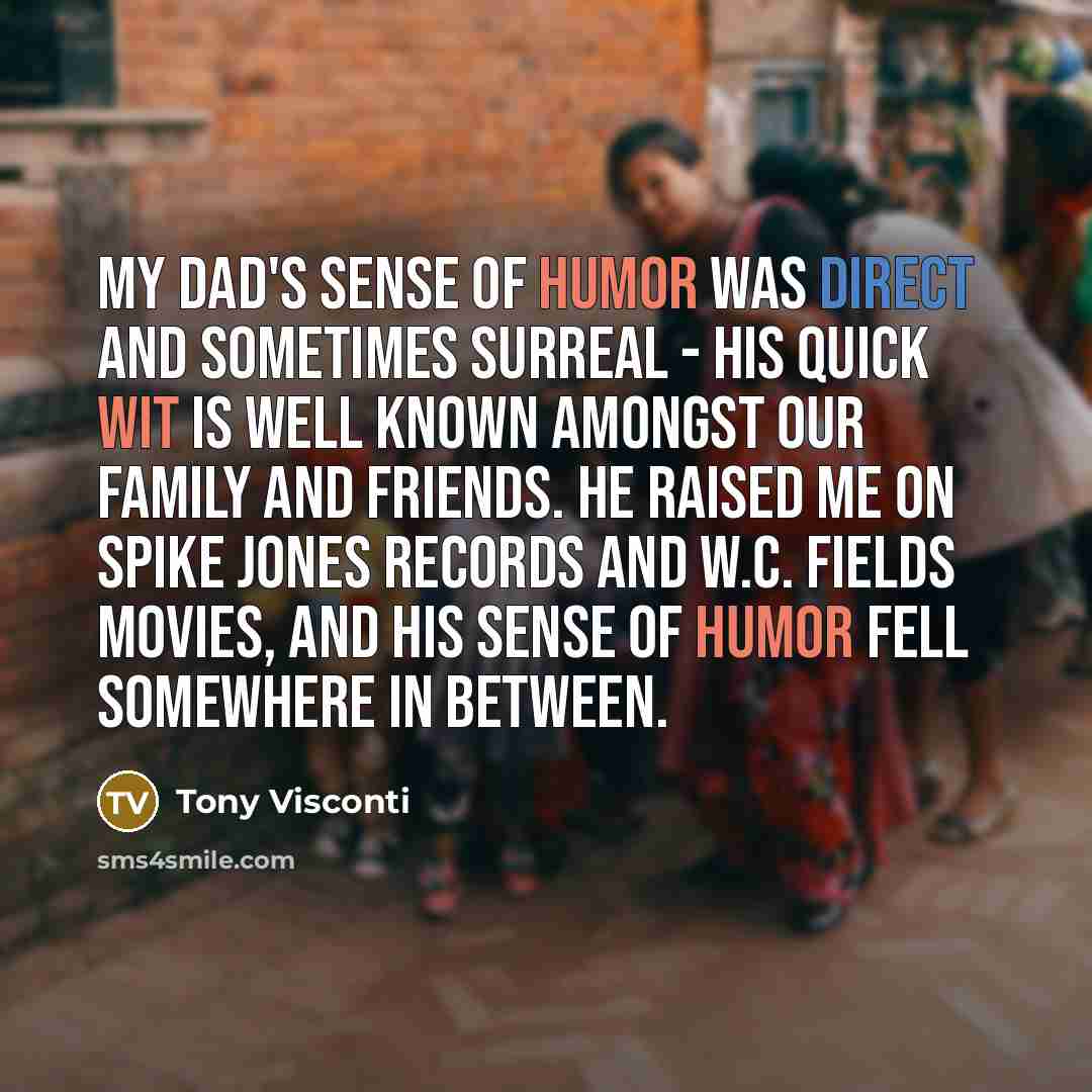 “My dad's sense of humor was direct and sometimes surreal…” quote by Tony Visconti