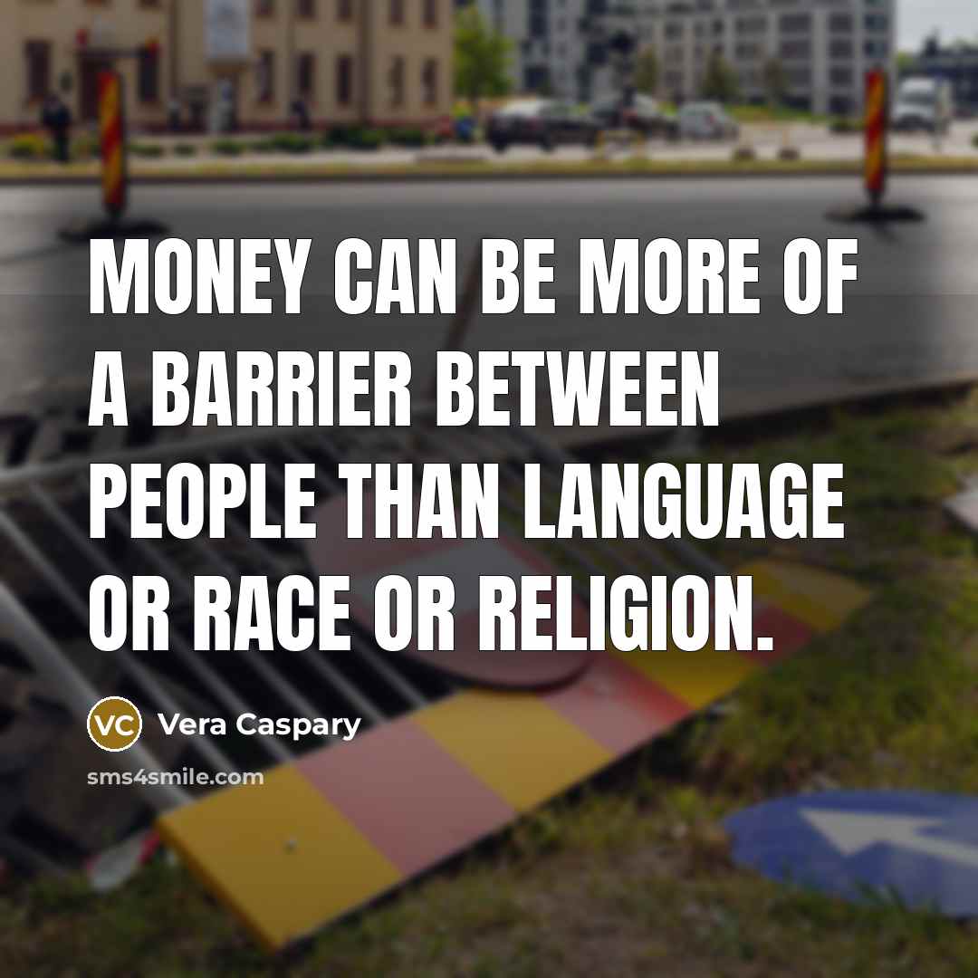 “Money can be more of a barrier between people than…” quote by Vera Caspary