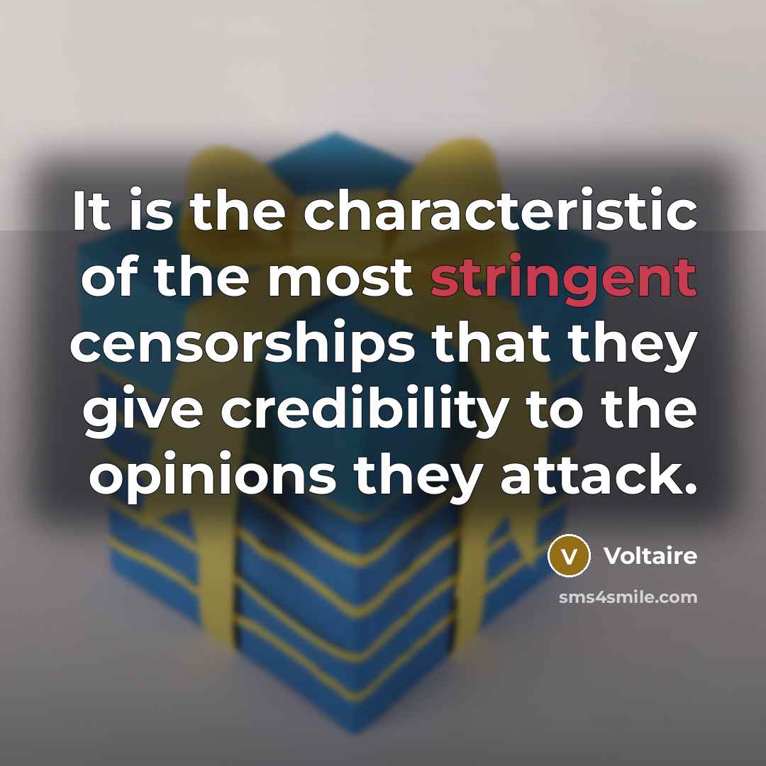 “It is the characteristic of the most stringent censorships that…” quote by Voltaire