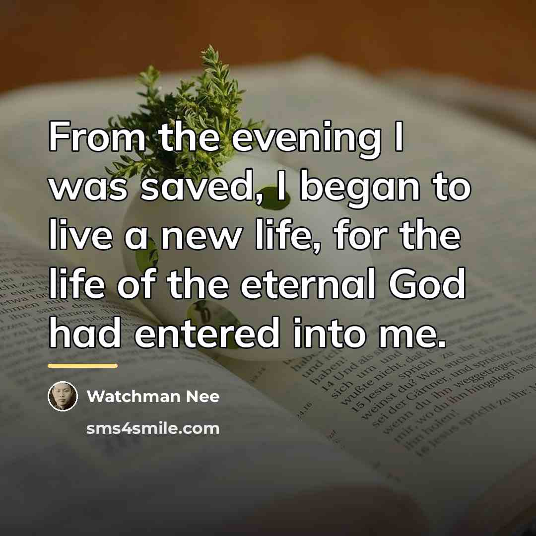 “From the evening I was saved, I began to live…” quote by Watchman Nee