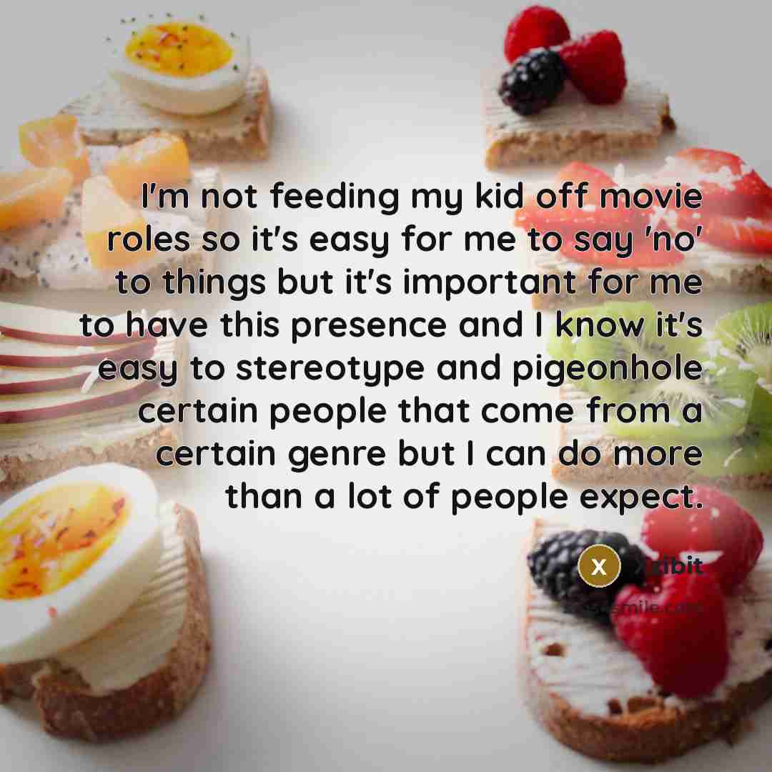 “I'm not feeding my kid off movie roles so it's…” quote by Xzibit
