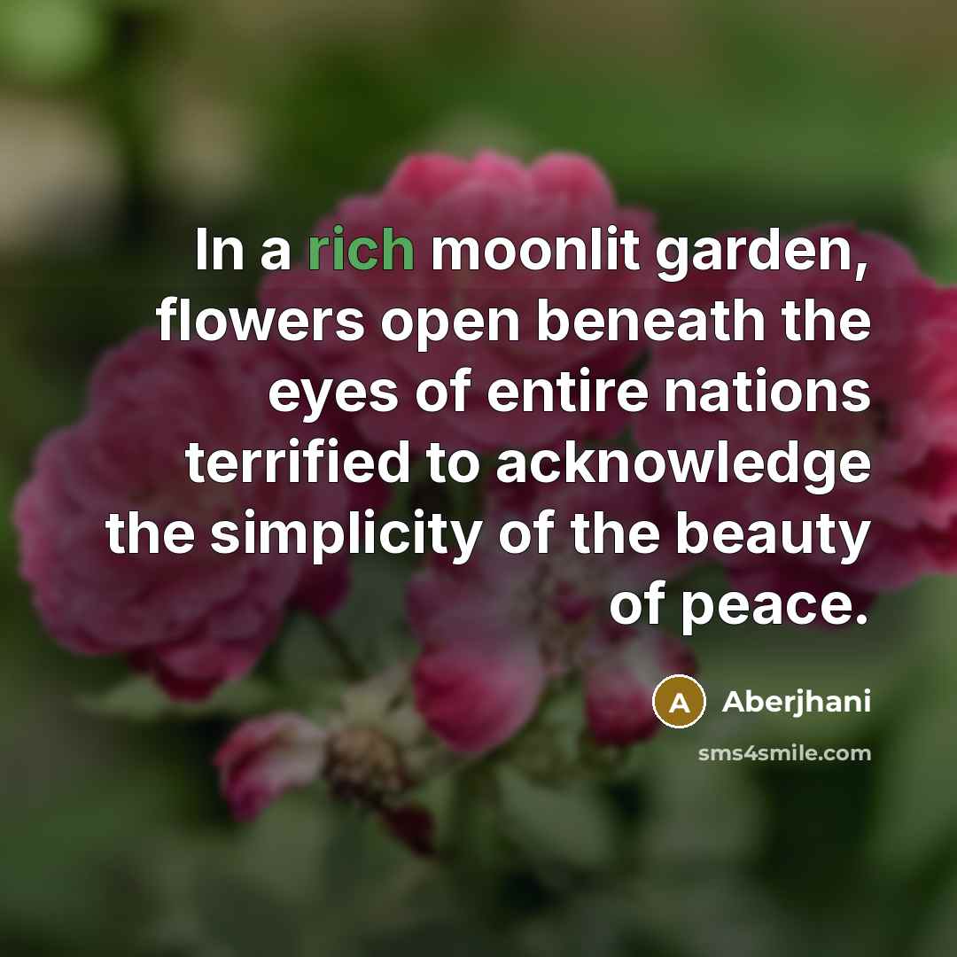 “In a rich moonlit garden, flowers open beneath the eyes…” quote by Aberjhani