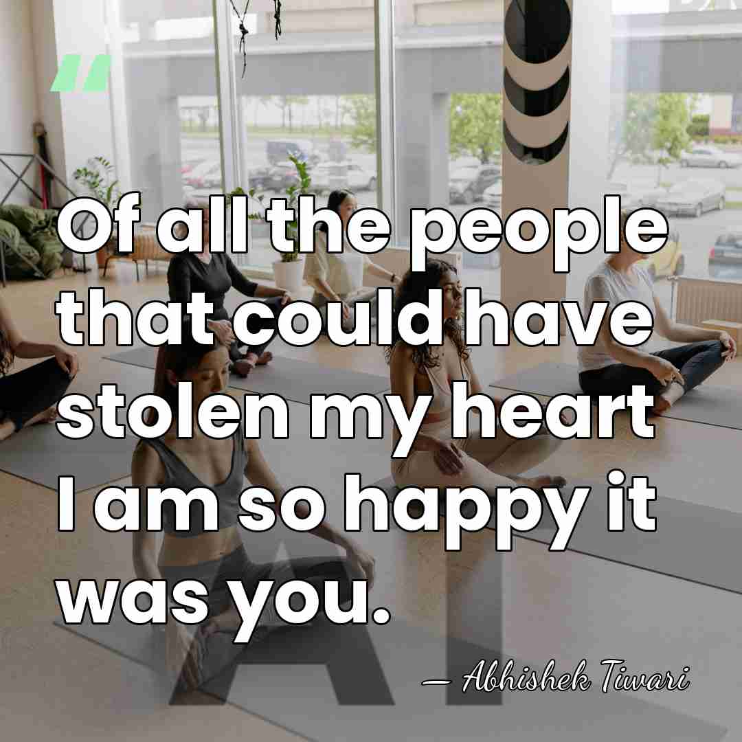 Of all the people that could have stolen my heart I am&hellip; - Abhishek Tiwari