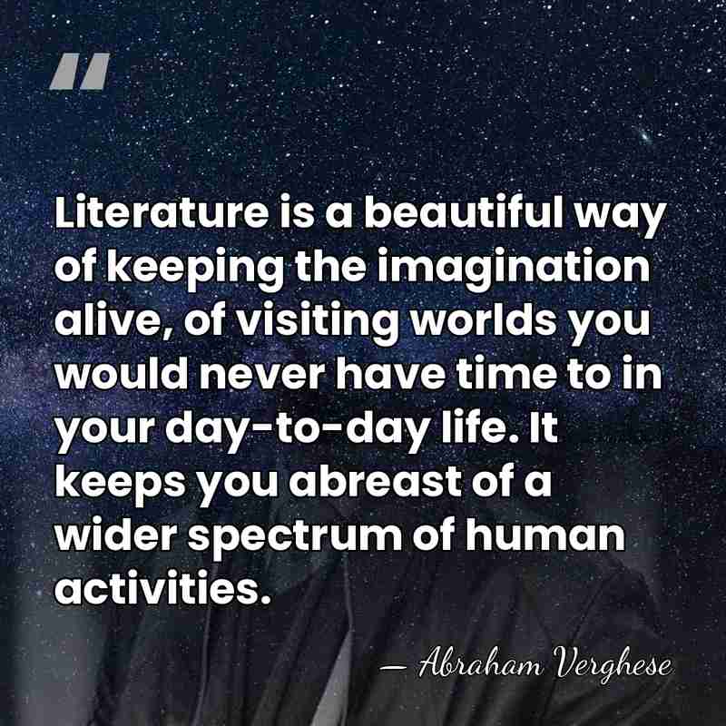 Literature is a beautiful way of keeping the imagination alive, of visiting&hellip; - Abraham Verghese
