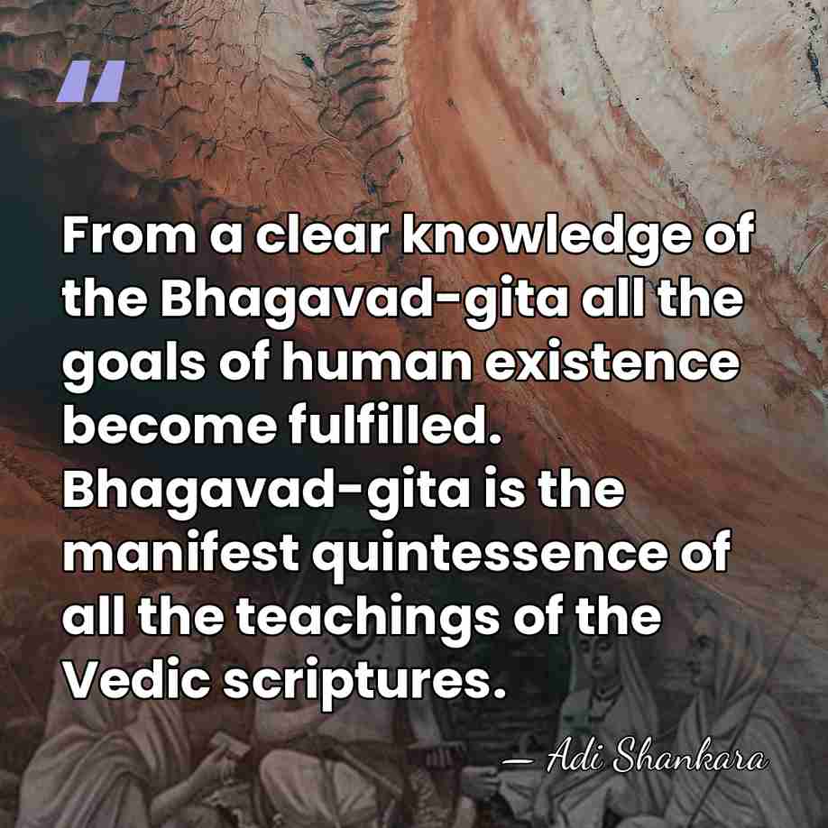 From a clear knowledge of the Bhagavad-gita all the goals of human&hellip; - Adi Shankara