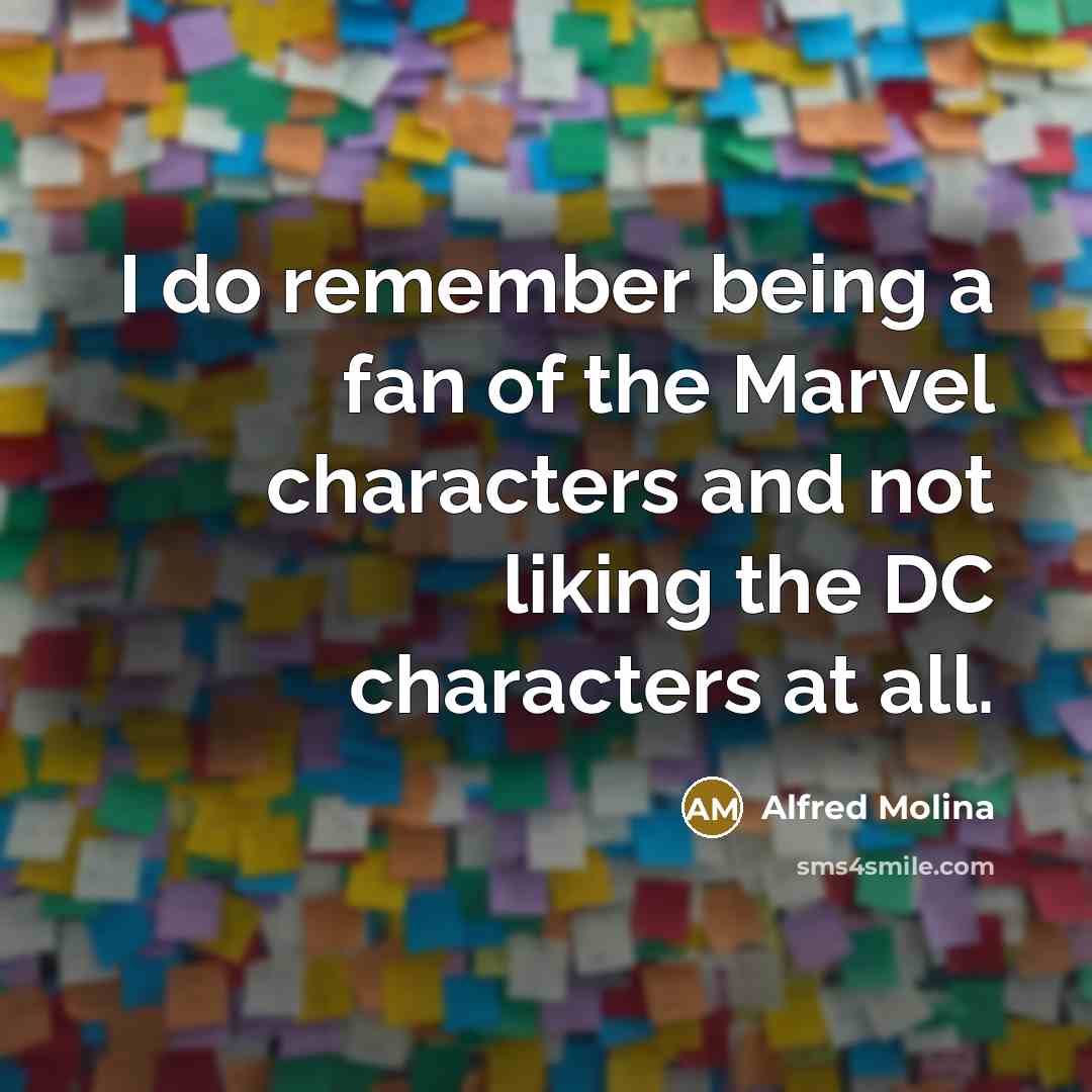 “I do remember being a fan of the Marvel characters…” quote by Alfred Molina