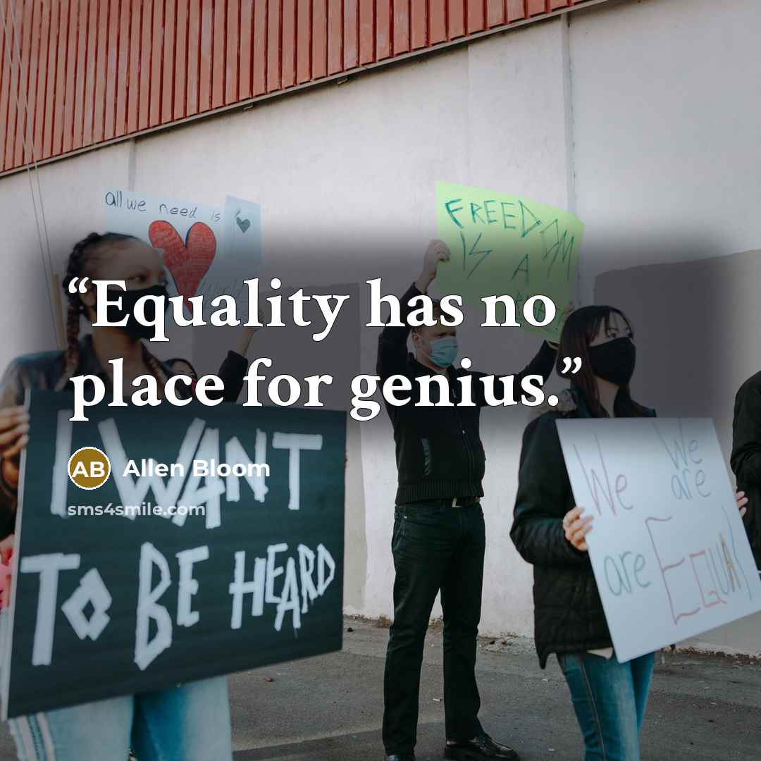 “Equality has no place for genius.” quote by Allen Bloom