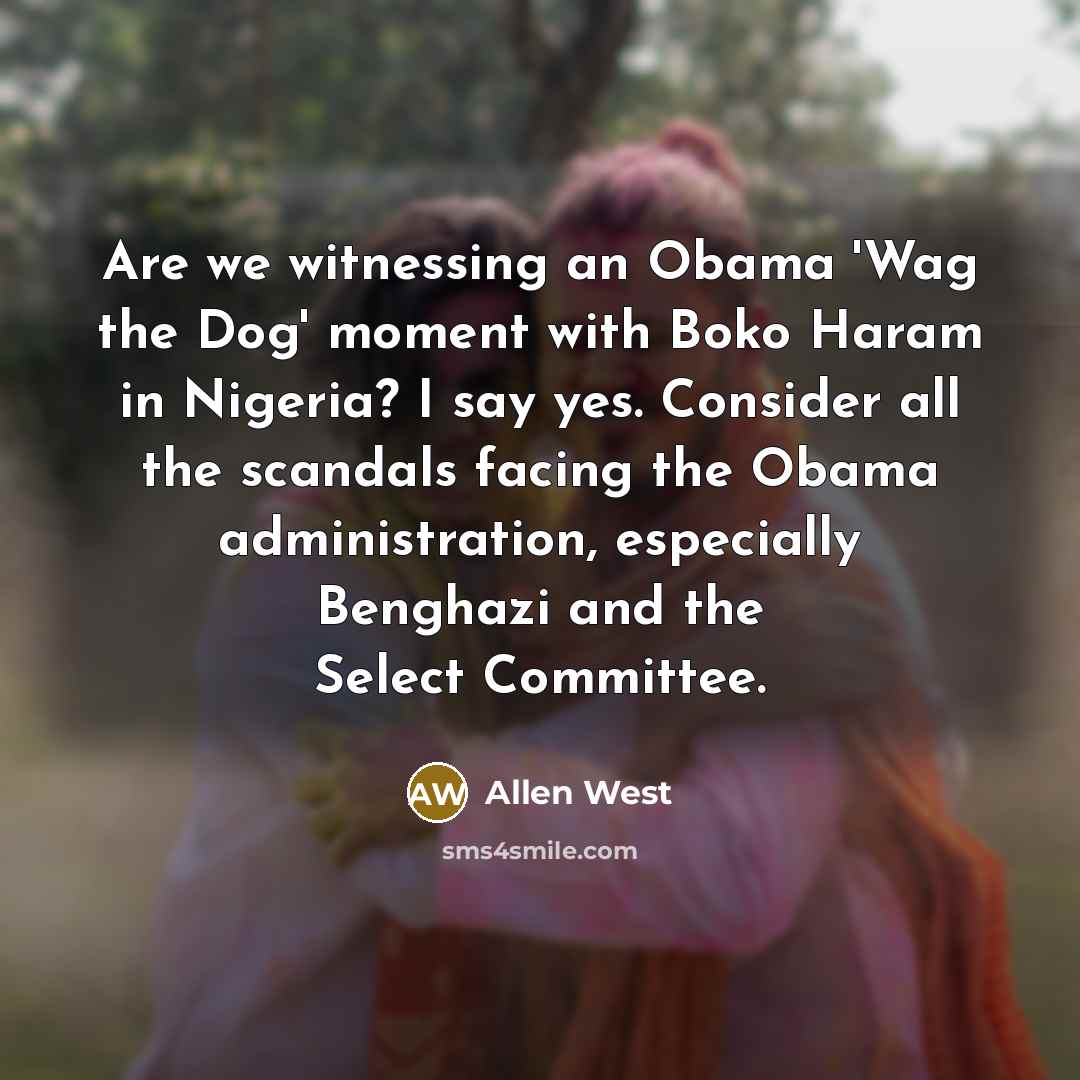 “Are we witnessing an Obama 'Wag the Dog' moment with…” quote by Allen West