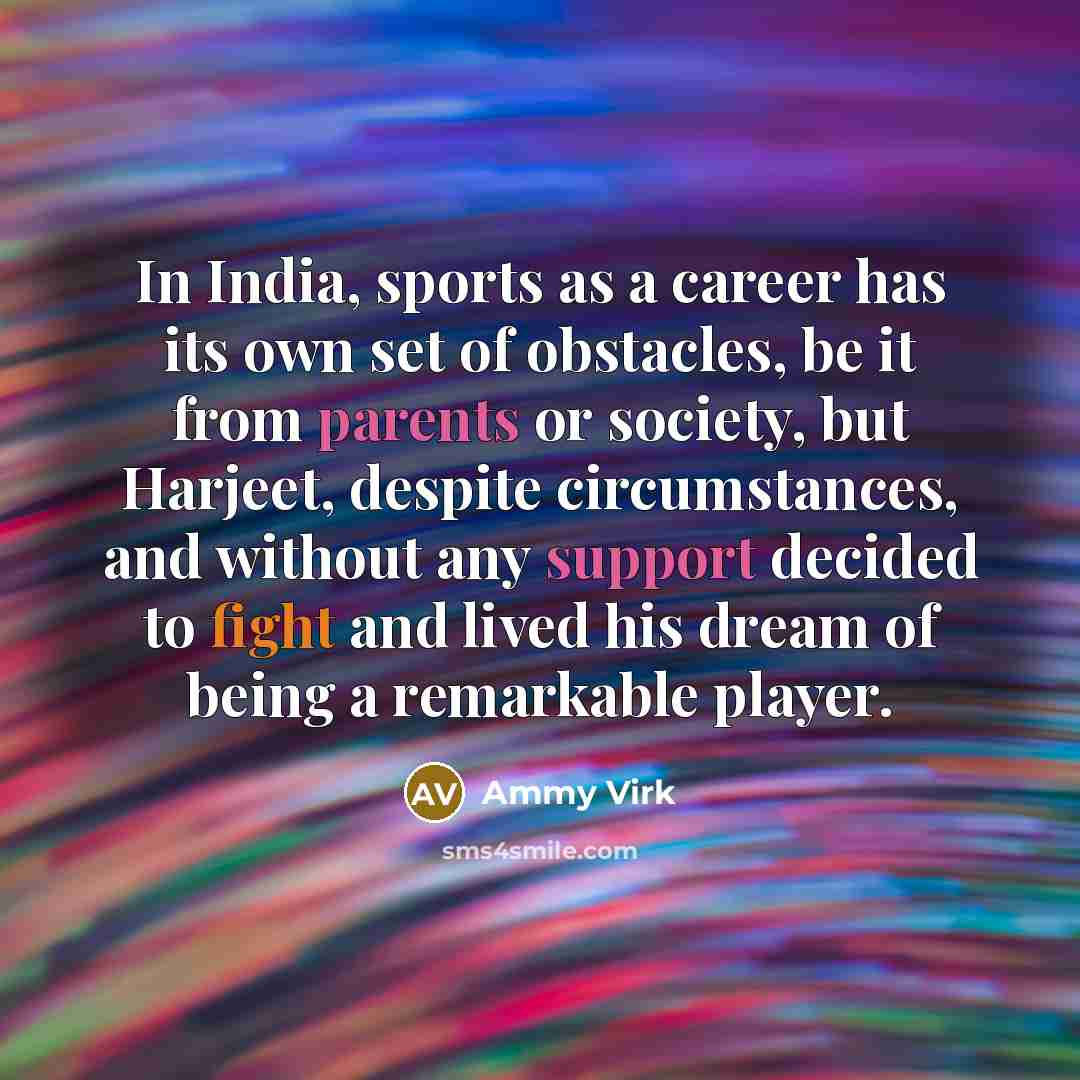 “In India, sports as a career has its own set…” quote by Ammy Virk