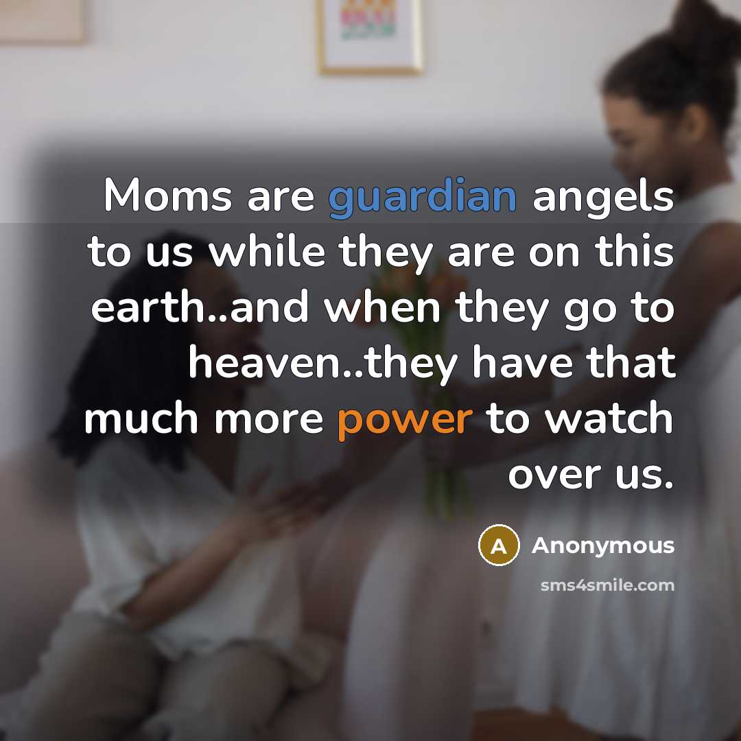 “Moms are guardian angels to us while they are on…” quote by Anonymous